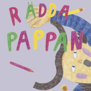 Rädda pappan av Ida Linell, Amanda Löfgren och Mikael Löfgren.