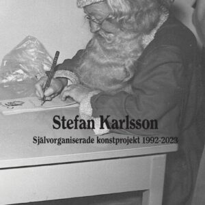 Självorganiserade konstprojekt 1992–2023 av Stefan Karlsson.