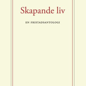 Skapande liv av Johanna Lindström (red.)